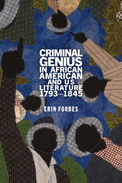 Criminal Genius African American and US Literature, 1793-1845