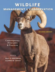 Title: Wildlife Management and Conservation: Contemporary Principles and Practices, Author: Paul R. Krausman