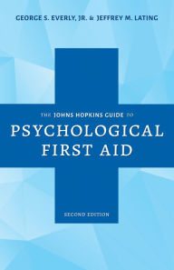 Free download ebooks in jar format The Johns Hopkins Guide to Psychological First Aid by George S. Everly Jr., Jeffrey M. Lating 9781421444000 