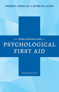 Title: The Johns Hopkins Guide to Psychological First Aid, Author: George S. Everly Jr.