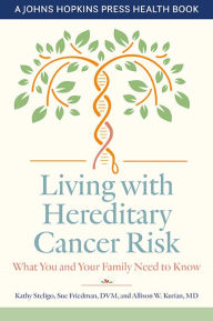 Title: Living with Hereditary Cancer Risk: What You and Your Family Need to Know, Author: Kathy Steligo