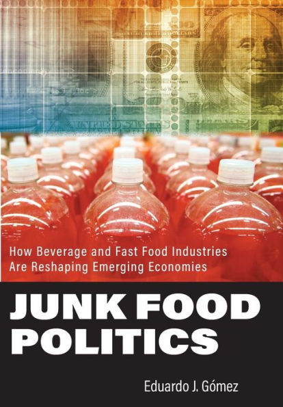 Junk Food Politics: How Beverage and Fast Industries Are Reshaping Emerging Economies