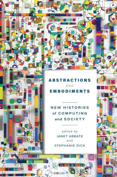 Abstractions and Embodiments: New Histories of Computing Society