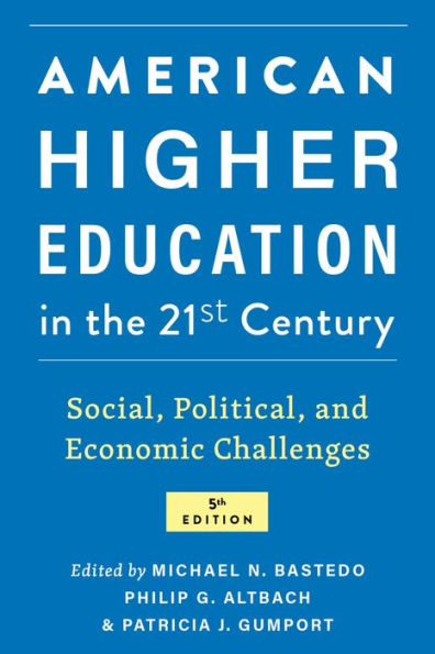 American Higher Education the Twenty-First Century: Social, Political, and Economic Challenges