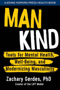Download best selling ebooks Man Kind: Tools for Mental Health, Well-Being, and Modernizing Masculinity by Zachary Gerdes, Ronald F. Levant, Zachary Gerdes, Ronald F. Levant PDF FB2 RTF (English literature) 9781421444550