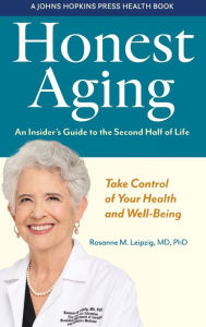 Title: Honest Aging: An Insider's Guide to the Second Half of Life, Author: Rosanne M. Leipzig