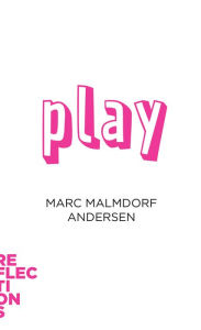 Title: Play: Brief Books about Big Ideas, Author: Marc Malmdorf Andersen