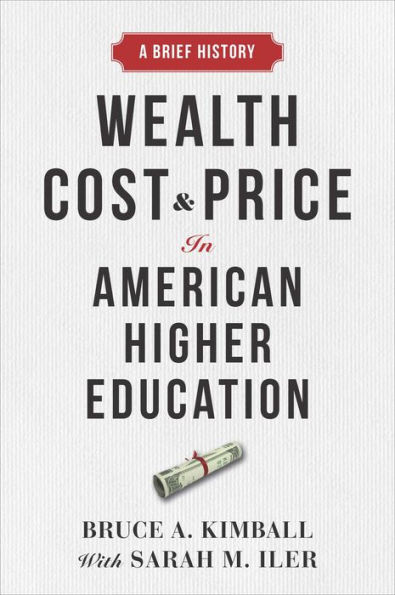 Wealth, Cost, and Price in American Higher Education: A Brief History