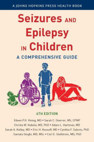 Textbooks downloads free Seizures and Epilepsy in Children: A Comprehensive Guide 9781421445090 by Eileen P. G. Vining, Carl Stafstrom, Eric Kossoff, Adam Hartman, Sarah Kelley, Eileen P. G. Vining, Carl Stafstrom, Eric Kossoff, Adam Hartman, Sarah Kelley ePub