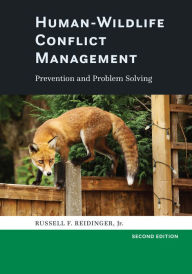 Title: Human-Wildlife Conflict Management: Prevention and Problem Solving, Author: Russell F. Reidinger Jr.