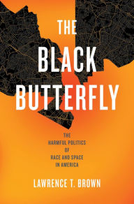 Free ebook downloads pdf format The Black Butterfly: The Harmful Politics of Race and Space in America by Lawrence T. Brown, Lawrence T. Brown FB2 RTF MOBI in English 9781421445441