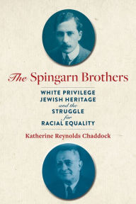 The Spingarn Brothers: White Privilege, Jewish Heritage, and the Struggle for Racial Equality