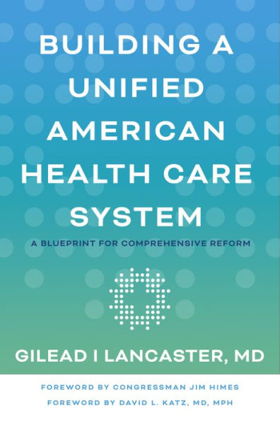 Building a Unified American Health Care System: A Blueprint for Comprehensive Reform