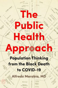 Free audio downloads books The Public Health Approach: Population Thinking from the Black Death to COVID-19 (English literature) FB2 by Alfredo Morabia