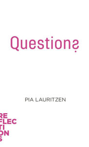 Title: Questions: Brief Books about Big Ideas, Author: Pia Lauritzen