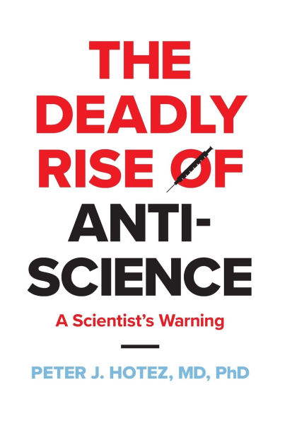 The Deadly Rise of Anti-science: A Scientist's Warning