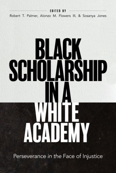 Black Scholarship a White Academy: Perseverance the Face of Injustice