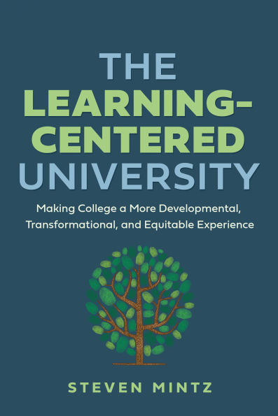 The Learning-Centered University: Making College a More Developmental, Transformational, and Equitable Experience