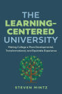 The Learning-Centered University: Making College a More Developmental, Transformational, and Equitable Experience