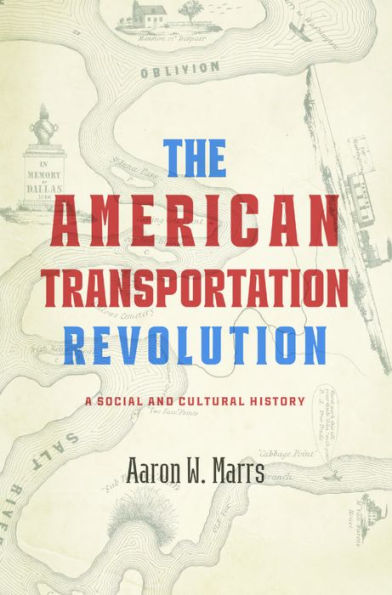 The American Transportation Revolution: A Social and Cultural History