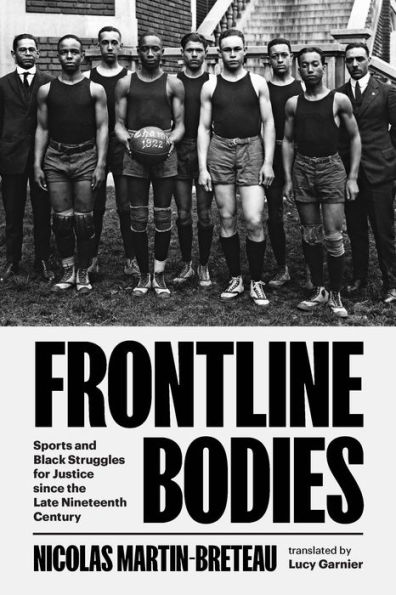 Frontline Bodies: Sports and Black Struggles for Justice since the Late Nineteenth Century