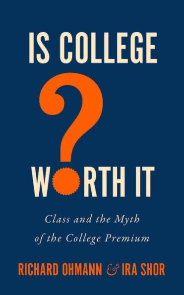 Is College Worth It?: Class and the Myth of Premium