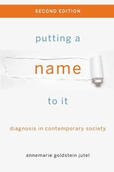 Putting a Name to It: Diagnosis in Contemporary Society