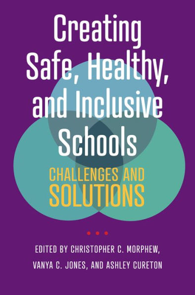 Creating Safe, Healthy, and Inclusive Schools: Challenges Solutions