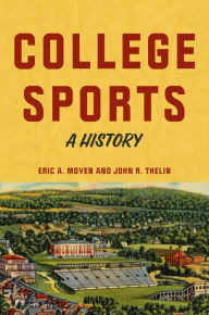 Pdf ebook for download College Sports: A History by Eric A. Moyen, John R. Thelin