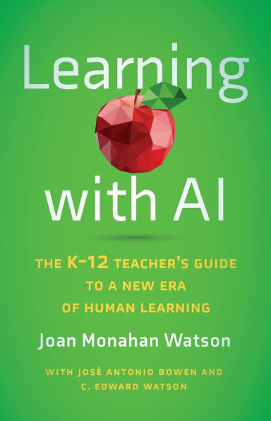 Learning with AI: The K-12 Teacher's Guide to a New Era of Human Learning