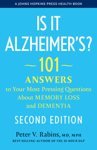 Is It Alzheimer's?: 101 Answers to Your Most Pressing Questions About Memory Loss and Dementia