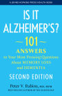 Is It Alzheimer's?: 101 Answers to Your Most Pressing Questions About Memory Loss and Dementia