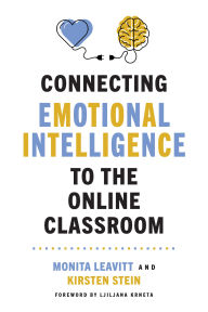 Title: Connecting Emotional Intelligence to the Online Classroom, Author: Monita Leavitt