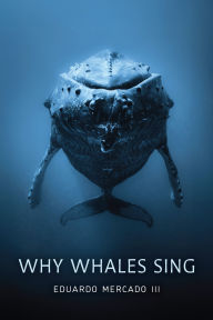 Title: Why Whales Sing, Author: Eduardo Mercado III