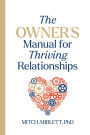 The Owner's Manual for Thriving Relationships