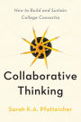 Collaborative Thinking: How to Build and Sustain College Consortia