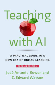 Title: Teaching with AI: A Practical Guide to a New Era of Human Learning, Author: José Antonio Bowen