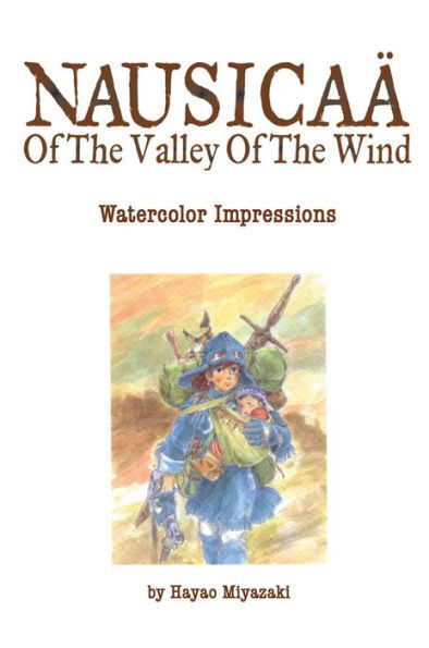 Nausicaï¿½ of the Valley of the Wind: Watercolor Impressions