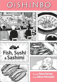 Title: Oishinbo, Volume 4: Fish, Sushi and Sashimi, Author: Tetsu Kariya