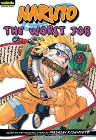 Title: Naruto: Chapter Book, Vol. 3: The Worst Job, Author: Masashi Kishimoto