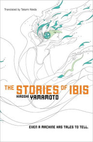 Title: The Stories of Ibis, Author: Hiroshi Yamamoto