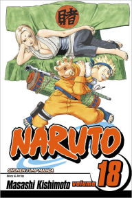 Title: Naruto, Volume 18: Tsunade's Choice, Author: Masashi Kishimoto
