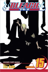 Title: Bleach, Vol. 15: Beginning of the Death of Tomorrow, Author: Tite Kubo