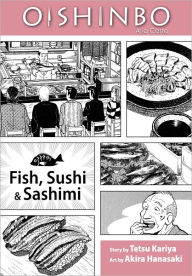 Title: Oishinbo, Volume 4: Fish, Sushi and Sashimi, Author: Tetsu Kariya