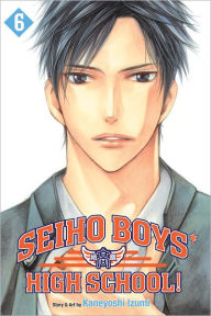 Title: Seiho Boys' High School!, Vol. 6, Author: Kaneyoshi Izumi