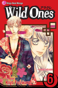 Title: Wild Ones, Vol. 6, Author: Kiyo Fujiwara