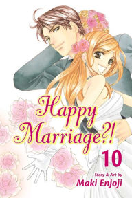 Title: Happy Marriage?!, Vol. 10, Author: Maki Enjoji