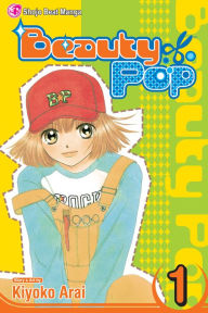 Title: Beauty Pop, Vol. 1, Author: Kiyoko Arai