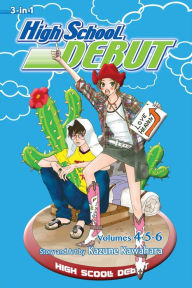 Title: High School Debut (3-in-1 Edition), Vol. 2: Includes vols. 4, 5 & 6, Author: Kazune Kawahara