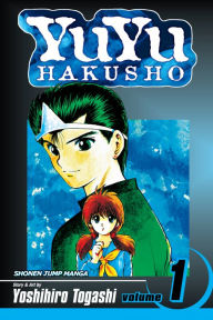 Title: YuYu Hakusho, Vol. 1: Goodbye, Material World!, Author: Yoshihiro Togashi